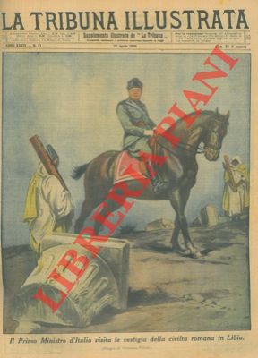 Pisani V. - - Mussolini visita i resti dell' antica Roma in Libia.