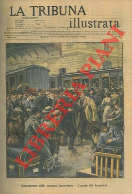 - - Conseguenze dello sciopero ferroviario. L'esodo dei forestieri.