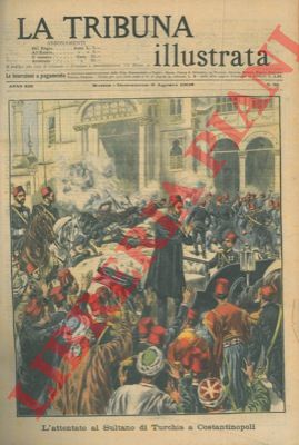 - - L'attentato al sultano di Turchia.