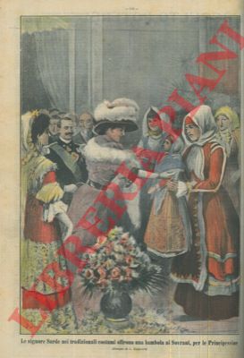 DALMONTE L. - - Le signore sarde nei tradizionali costuni offrono una bambola ai sovrani, per le principessine.