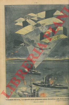 DALMONTE L. - - La squadra aerea giapponese passa distruttrice sulla flotta americana.