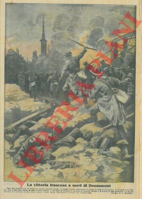 MINARDI A. - - La vittoria francese a nord di Douaumont.