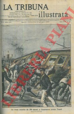 DALMONTE L. - - Treno assalito da 300 operai a Casalnuovo presso Napoli.