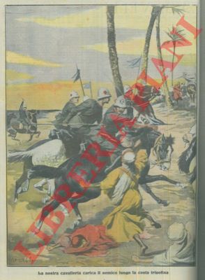 - - La nostra cavalleria carica il nemico lungo la costa tripolina.