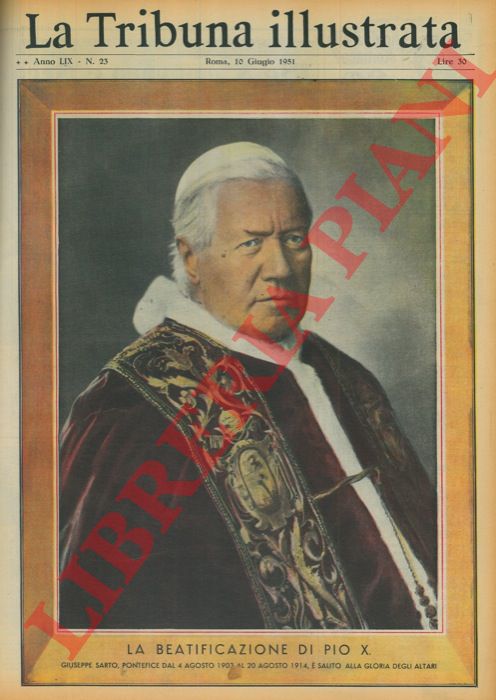 Pisani V. - - La beatificazione di Pio X. Giuseppe Sarto pontefice dal 4 agosto 1903 al 20 agosto 1914  salito alla gloria degli altari.