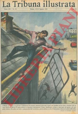 Pisani V. - - A Brandy un giovane insano di mente attira la'ttenzione della folla dal tetto della sua abitazione.