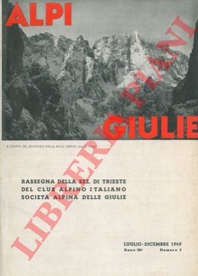 - - Alpi Giulie. Rassegna della Sezione di Trieste del Club Alpino Italiano Societ Alpina delle Giulie.