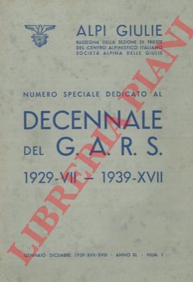 - - Alpi Giulie. Numero speciale dedicato al Decennale del G.A.R.S. 1929-VII - 1939-XVII.