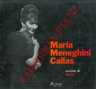 - - Eroine di Verdi. Maria Meneghini Callas.