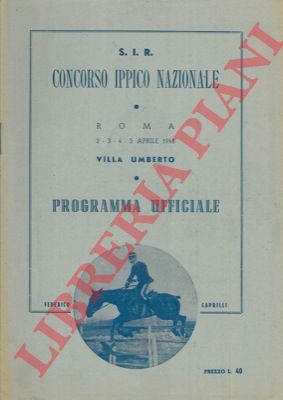 - - SIR. Concorso Ippico Nazionale. Roma, Villa Umberto. Programma Ufficiale.