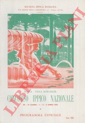 - - Concorso Ippico Internazionale. Roma, Villa Borghese. Programma ufficiale.