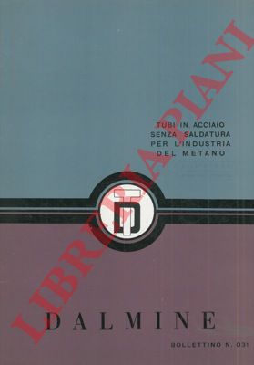 Dalmine - - Tubi in acciaio senza saldatura per l'industria del metano. Bollettino n. 31.