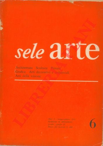 - - Sele Arte. Rivista bimestrale di cultura selezione informazione artistica internazionale.