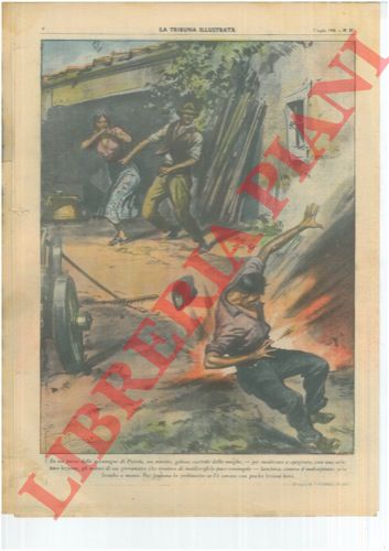 PISANI Vittorio - - In un paese delle montagne di Pistoia, un marito, geloso custode della moglie - per spegnere gli ardori di un giovanotto che tentava di insidiargli la pace coniugale - lanciava, contro il malcapitato, una bomba a mano.