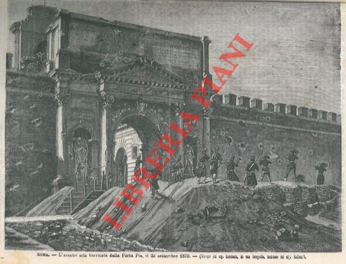 - - Roma. L'assalto alla barricata della Porta Pia il 20 settembre 1870.