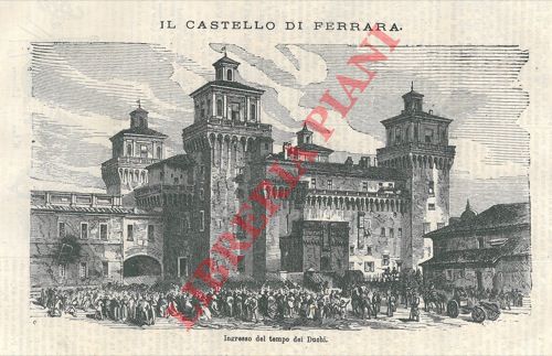 - - Il castello di Ferrara. La sua storia e le sue prigioni.