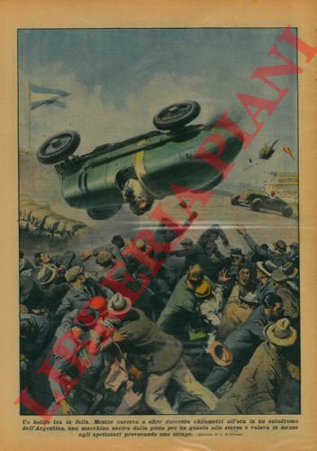 BELTRAME A. - - Mentre correva a oltre duecento chilometri all'ora in un autodromo dell'Argentina, una macchina usciva dalla pista per un guasto allo sterzo e volava in mezzo agli spettatori provocando una strage.
