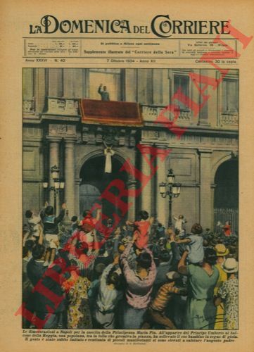 BELTRAME A. - - Folla festosa a Napoli per la nascita della Principessa Maria Pia. Il Principe Umberto al balcone della reggia...