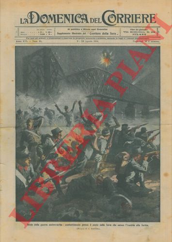 BELTRAME A. - - Inizio della guerra Austro - Serba. Combattimento presso il ponte sulla Sava. = Casellante ferroviario sulla linea Chivasso - Aosta rischia la vita per arrestare un treno in marcia.