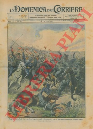 BELTRAME A. - - La cavalleria belga, a Liegi, assalta valorosamente quattro squadroni tedeschi. = Nella piazza di Bruxelles il popolo si entusiasma alle notizie della vittoria belga sui tedeschi e della caduta di Liegi.
