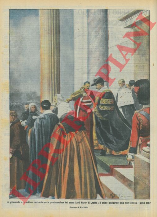 ABBO E. - - Le pittoresche e grandiose cerimonie per la proclamazione del nuovo Lord Mayor di Londra: il primo magistrato della City esche dal 'Guild Hall' .
