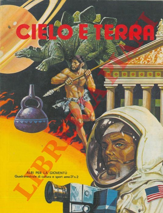 - - Cielo e terra. (Astronomia, astronautica, Storia).