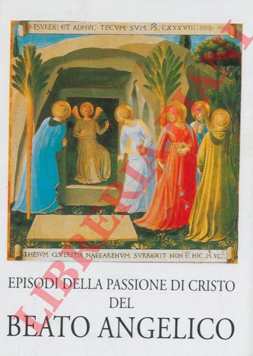 - - Episodi della Passione di Cristo del Beato Angelico.