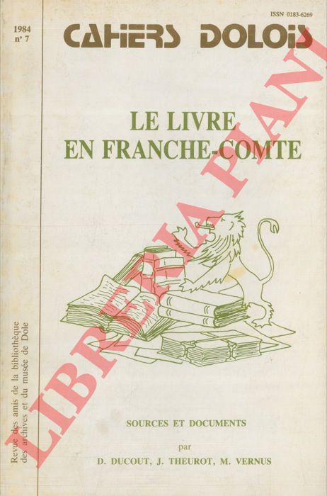DUCOUT D. - THEUROT J. - VERNUS M. - - Cahiers dolois. Le livre en Franche-Comte.