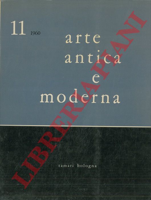 - - Arte antica e moderna. Rivista degli Istituti di Archeologia e di Storia ell'Arte dell'Universit di Bologna e dei Musei del Comune di Bologna.