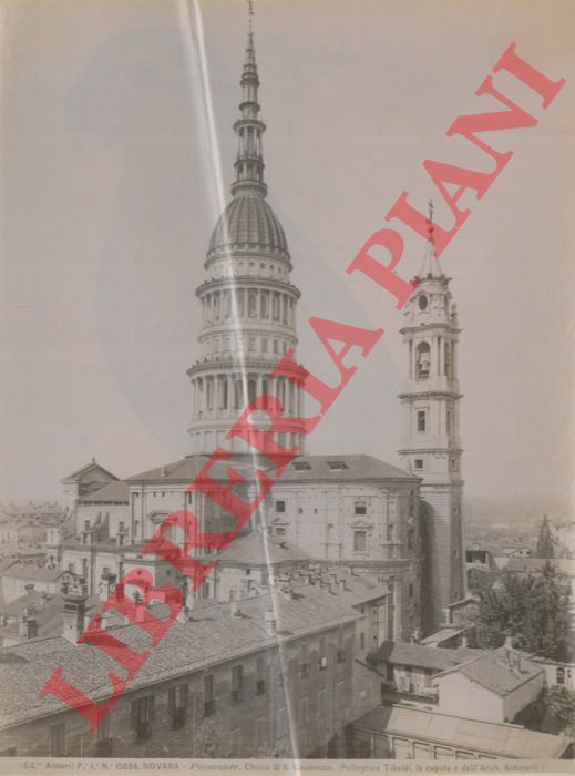 Alinari - - Novara. Chiesa di S. Gaudenzio di P. Tibaldi e cupola dell'Antonelli.