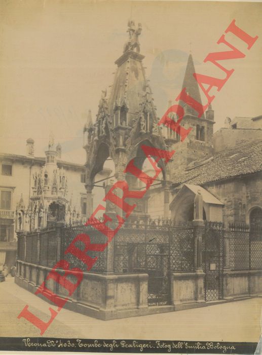 Fotog. dell'Emilia. Bologna (Poppi) - - Verona. Le Tombe degli Scaligeri.