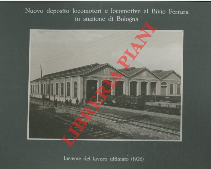 Impresa F.lli Toschi fu Ulisse. Bologna - - Nuovo deposito locomotori al Bivio Ferrara in stazione di Bologna.
