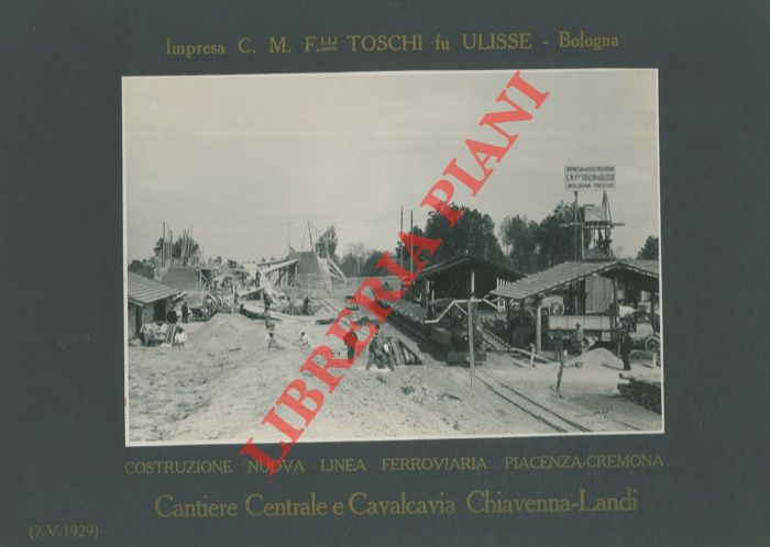 Impresa F.lli Toschi fu Ulisse. Bologna - - Costruzione nuova linea ferroviaria Piacenza - Cremona. Costruzione del Cavalcavia Chiavenna - Landi.
