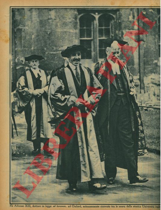 - - Re Alfonso XIII, dottore in legge ad honorem, ad Oxford, solennemente ricevuto tra le mura della storica Universit inglese.