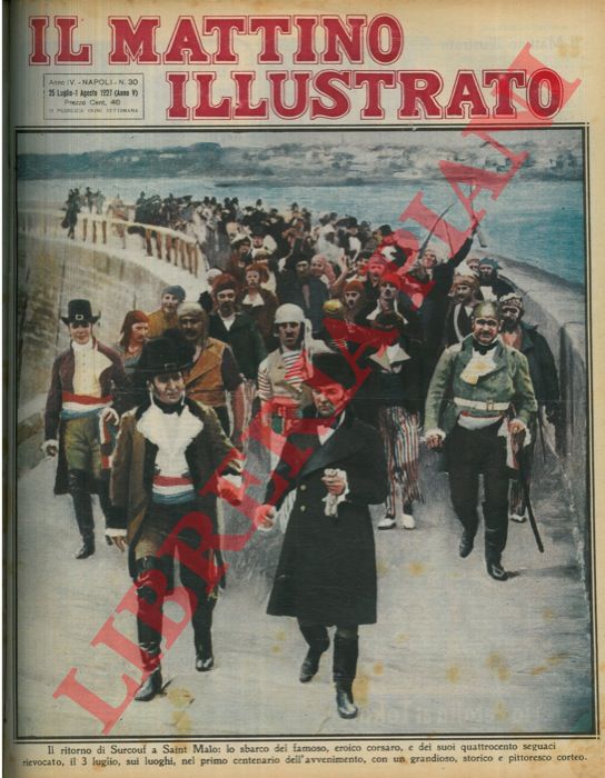 - - Il ritorno di Surcouf a Saint Malo: lo sbarco del famoso, eroico corsaro, e dei suoi quattrocento seguaci rievocato, il 3 luglio, sui luoghi, nel primo centenario dell'avvenimento, con un grandioso, storico e pittoresco corteo.