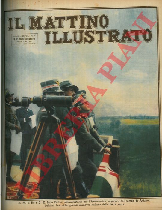- - S.M. il Re e S.E. Italo Balbo, sottosegretario per l'Aeronautica, seguono, dal campo di Aviano, l'ultima fase delle grandi manovre italiane della flotta aerea.