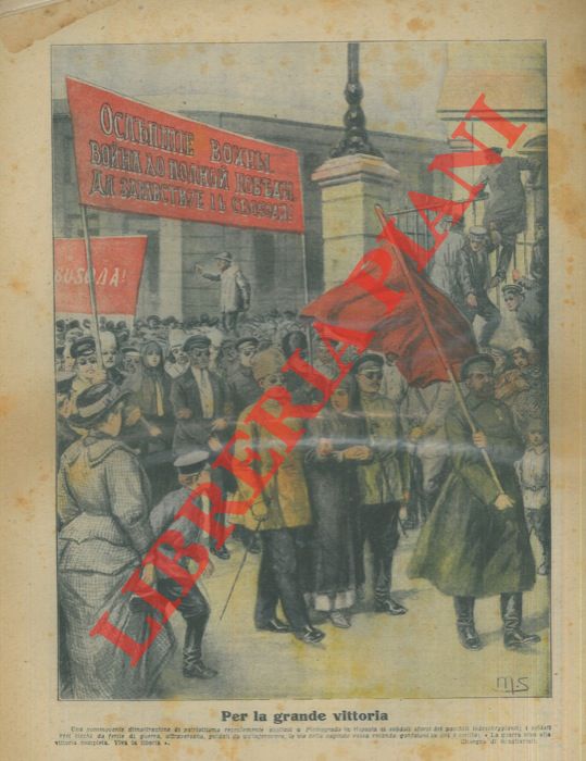 SCAGLIARINI M. - - Per la grande vittoria. Una commovente dimostrazione di patriottismo recentemente svoltasi a Pietrogrado in risposta ai subdoli sforzi dei pacifisti tedescheggianti.