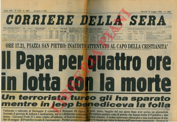 - - Il Papa per quattro ore in lotta con la morte. Un terrorista turco gli ha sparato ...
