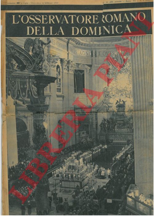 - - L'unanime cordglio del mondo per la morte del Pontefice Pio XI.
