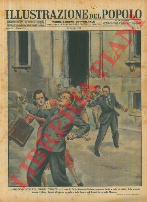 D'ANTONA Mario - - L'attentato contro l'On. Palmiro Togliatti. Il capo del Partito Comunista Italiano gravemente ferito a colpi di pistola dallo studente Antonio Pallante, davanti all'ingresso secondario della Camera dei deputati in via della Missione.