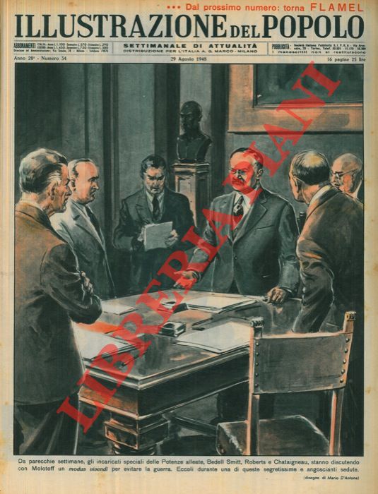 D'ANTONA Mario - - Da parecchie settimane, gli incaricati speciali delle Potenze alleate, Bedell Smitt, Roberts e Chataigneau, stanno discutendo con Molotoff un modus vivendi per evitare la guerra. Eccoli durante una di queste segretissime e angoscianti sedute.