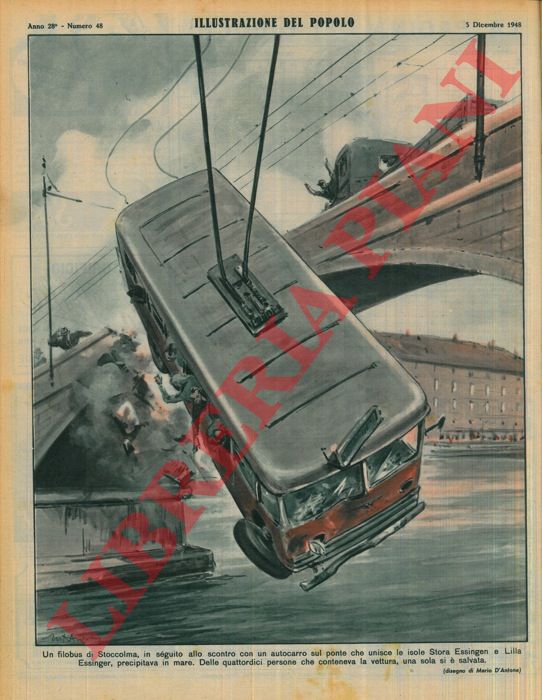 D'ANTONA Mario - - Un filobus di Stoccolma, in seguito allo scontro con un autocarro sul ponte che unisce le isole Stora Essingen e Lilla Essinger, precipitava in mare. Delle quattordici persone che conteneva la vettura, una sola si  salvata.