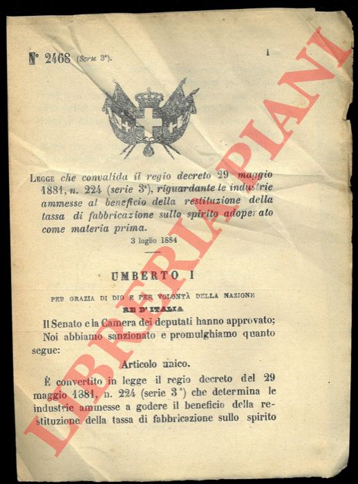 (Legge) - Legge che convalida il regio decreto 29 maggio 1881 n.224 (serie 3) riguardante le industrie ammesse al benefizio della restituzione della tassa di fabbricazione sullo spirito adopertao come materia prima.