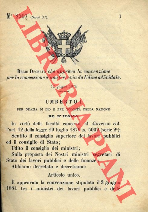 (Regio Decreto) - Regio Decreto che approva la convenzione per la concessione di una ferrovia da Udine a Cividale.