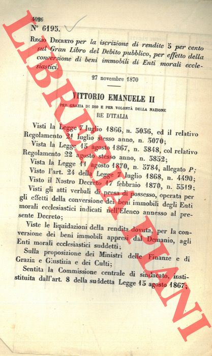 (Regio Decreto) - Regio Decreto per la iscrizione di rendite 5 per cento sul Gran Libro del Debito pubblico, per effetto della conversione di beni immobili di Enti morali eccelsiastici.