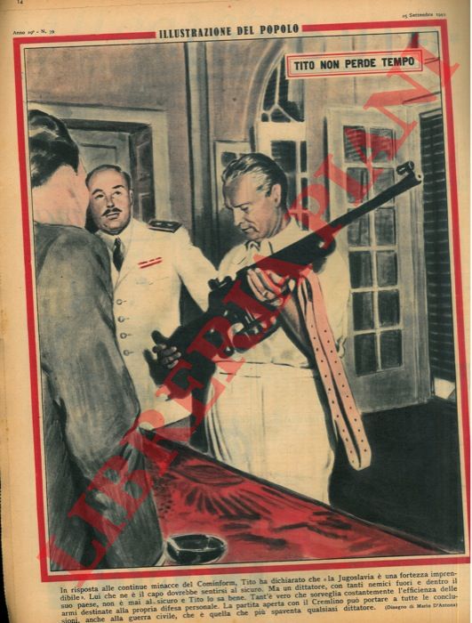 D'ANTONA Mario - - Tito non perde tempo. In risposta alle continue minacce del Cominform, Tito ha dichiarato che 'la Jugoslavia  una fortezza imprendibile' .