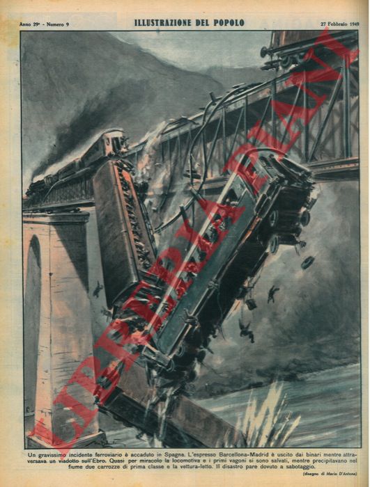 D'ANTONA Mario - - Un gravissimo incidente ferroviario  accaduto in Spagna. L'espresso Barcellona - Madrid  uscito dai binari mentre attraversava un viadotto sull'Ebro.