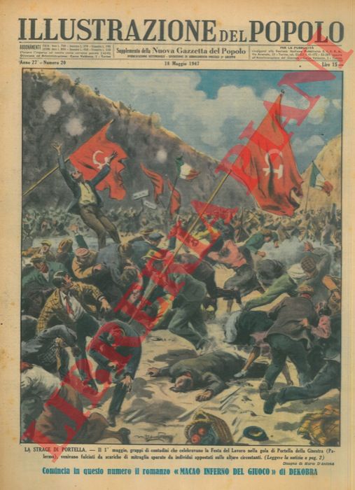 D'ANTONA Mario - - La strage di Portella. Il 1 maggio, gruppi di contadini che celebravano la Festa del Lavoro nella gola di Portella della Ginestra (Palermo), venivano fucilati da scariche di mitraglia sparate da individui appostati sulle alture circostanti.