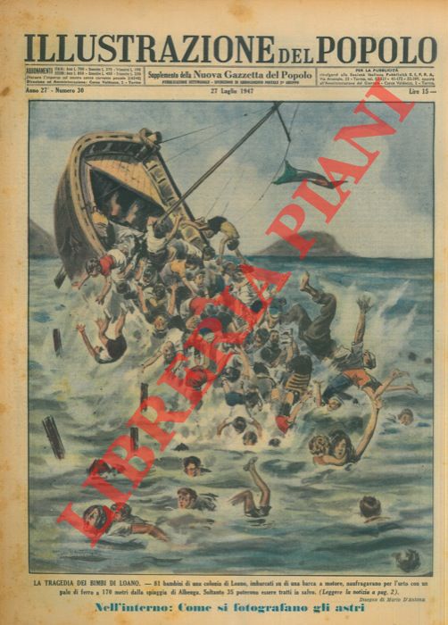 D'ANTONA Mario - - La tragedia dei bimbi di Loano. 81 bambini di una colonia di Loano, imbarcati su di una barca a motore, naufragavano per l'urto con un palo di ferro a 170 metri dalla spiaggia di Albenga. Soltanto 35 poterono essere tratti in salvo.