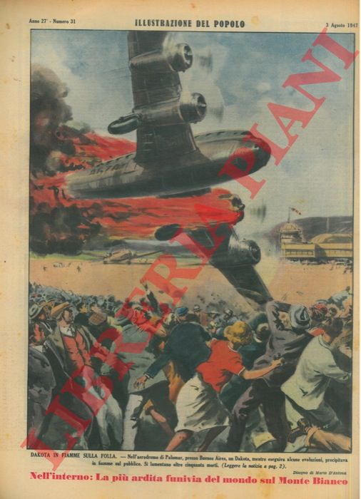 D'ANTONA Mario - - Dakota in fiamme sulla folla. Nell'aerodromo di Palomar, presso Buenos Aires, un Dakota, mentre eseguiva alcune evoluzioni, precipitava in fiamme sul pubblico. Si lamentano oltre cinquanta morti.